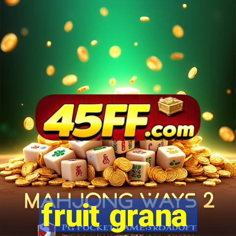 fruit grana